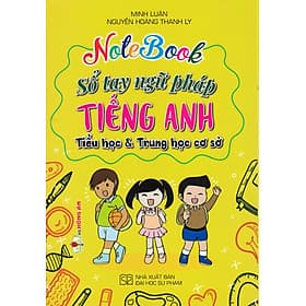 Notebook Sổ Tay Ngữ Pháp Tiếng Anh Tiểu Học Và Trung Học Cơ Sở - HA - Đại Học Sư Phạm TPHCM