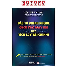 Đầu Tư Chứng Khoán: Chơi Trò May Rủi Hay Tích Lũy Tài Chính - Khoa
