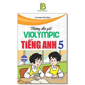 Hướng Dẫn Giải Violympic Tiếng Anh Lớp 5 - Phạm Văn Công - Hồng Ân