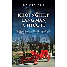 Sách Khởi Nghiệp, Lãng Mạn Và Thực Tế - Cao Lãng