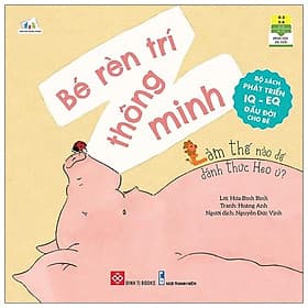 Bộ Sách Phát Triển IQ - EQ Đầu Đời Cho Bé - Bé Rèn Trí Thông Minh - Làm Thế Nào Để Đánh Thức Heo Ú? - Minh Minh