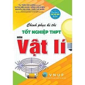 Chinh Phục Kì Thi Tốt Nghiệp THPT Môn Vật Lý (Dùng Chung Cho Các Bộ SGK Hiện Hành) - HA - 