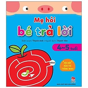 Mẹ Hỏi Bé Trả Lời: Hỏi Đáp Rèn Trí Thông Minh (4-5 Tuổi) - Nhà xuất bản Larousse