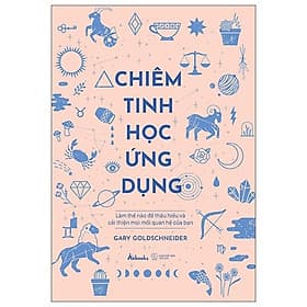 Chiêm Tinh Học Ứng Dụng - Làm Thế Nào Để Thấu Hiểu Và Cải Thiện Mọi Mối Quan Hệ Của Bạn - Chì