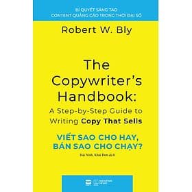 VIẾT SAO CHO HAY, BÁN SAO CHO CHẠY? (Bí quyết sáng tạo content quảng cáo trong thời đại số) - Robert W. Bly - Phanbook - Robert Plomin