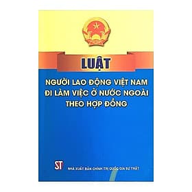 Luật Người Lao Động Việt Nam Đi Làm Việc ở Nước Ngoài Theo Hợp Đồng - NXB Chính Trị Quốc Gia - Lão Ngư