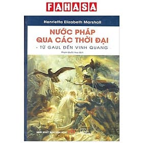 Nước Pháp Qua Các Thời Đại - Công ty TNHH Truyền Thông và Giáo Dục Lyceum