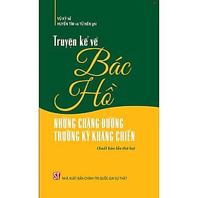 Sách Truyện kể về Bác Hồ – Những chặng đường trường kỳ kháng chiến (Xuất bản lần thứ ba) - Chinh Ba