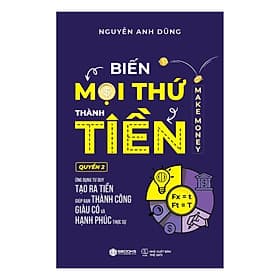 Biến Mọi Thứ Thành Tiền - Quyển 2 (Nguyễn Anh Dũng) - SBOOKS - Sbook