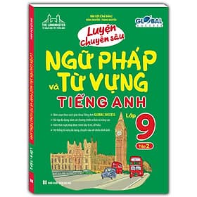 Sách Luyện Chuyên Sâu Ngữ Pháp Và Từ Vựng Tiếng Anh Lớp 9 - Tập 2