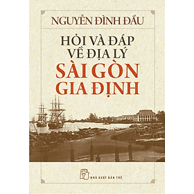 Hỏi Và Đáp Và Địa Lý Sài Gòn Gia Định - Bản Quyền - Go