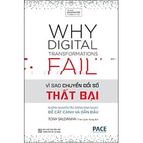 VÌ SAO CHUYỂN ĐỔI SỐ THẤT BẠI (Why Digital Transformations Fail) - Tony Saldanha - Trần Quốc Hùng dịch - (bìa cứng) - Tủ sách Doanh Trí-PACE