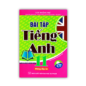 Bài Tập Tiếng Anh Lớp 11 - Không Đáp Án (Theo Chương Trinh GDPT Mới)