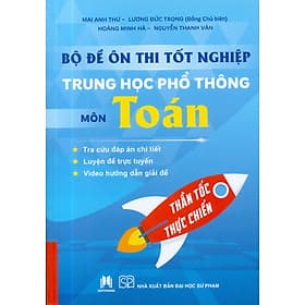 Bộ Đề Ôn Thi Tốt Nghiệp Trung Học Phổ Thông Môn Toán - Thần Tốc Thực Chiến - Đại sư Jetsunma Palmo