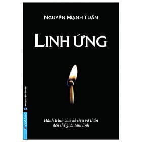 Linh Ứng - Hành Trình Của Kẻ Siêu Vô Thần Đến Thế Giới Tâm Linh - Linh Linh