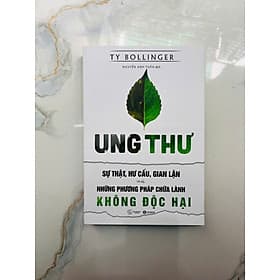 Ung Thư - Sự Thật, Hư Cấu, Gian Lận Và Những Phương Pháp Chữa Lành Không Độc Hại - Làn