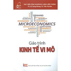 Giáo Trình Kinh Tế Vi Mô - TS. Vũ Trọng Phong & TS. Trần Thị Hòa - (bìa mềm) - Vũ
