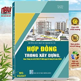 Sách Hướng Dẫn Một Số Nội Dung về Hợp Đồng Trong Xây Dựng (theo Thông tư số 02/2023/TT-BXD ngày 03/03/2023 của Bộ Xây dựng) - V2204T - Theo Theobald