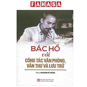 Bác Hồ Với Công Tác Văn Phòng, Văn Thư Và Lưu Trữ