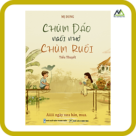 Tiểu thuyết - Chùm Đảo Ngồi Nhớ Chùm Ruồi - Tác giả Mị Dung