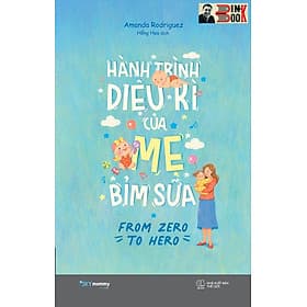 HÀNH TRÌNH DIỆU KÌ CỦA MẸ BỈM SỮA- FROM ZERO TO HERO - Amanda Rodriguez - AZ Việt Nam - NXB Thế Giới - Nam Việt