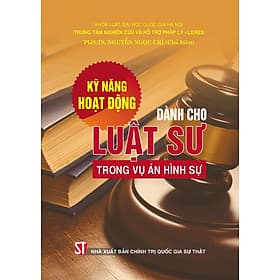 Kỹ Năng Hoạt Động Dành Cho Luật Sư Trong Vụ Án Hình Sự - Nhà xuất bản Larousse