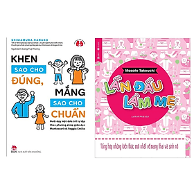 Combo 2 Quyển : Khen Sao Cho Đúng, Mắng Sao Cho Chuẩn + Lần Đầu Làm Mẹ ( Sách Làm Cha Mẹ/Giáo Dục Con Cái ) - Lâm Hà