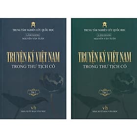 Truyện Ký Việt Nam Trong Thư Tịch Cổ - Lâm Giang - Nguyễn Văn Tuấn (Trung tâm Nghiên cứu Quốc Học) - Lam Giang