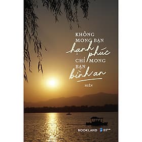 Sách Không Mong Bạn Hạnh Phúc - Chỉ Mong Bạn Bình An - Bookland