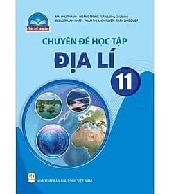 Sách giáo khoa Chuyên đề học tập Địa Lí 11- Chân Trời Sáng Tạo (Kèm Nilon bọc Sách) - Chà