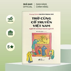 Thờ cúng cổ truyền Việt Nam - Nghi lễ và thực hành nghi lễ (Trung Chính Quách Trọng Trà) (Nhã Nam Official) - 