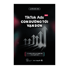 TIKTOK ADS CON ĐƯỜNG TỚI VẠN ĐƠN - TG Luyện Đức Anh - Công ty Cổ phần Truyền thông Văn hóa 25