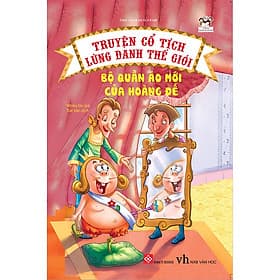 Truyện Cổ Tích Lừng Danh Thế Giới - Bộ Quần Áo Mới Của Hoàng Đế - Hoàng Dân
