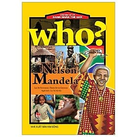 Sách Who? Chuyện Kể Về Danh Nhân Thế Giới: Nelson Mandela - Nha Nha