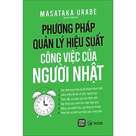 Sách Phương Pháp Quản Lý Hiệu Suất Công Việc Của Người Nhật - Phương Ly