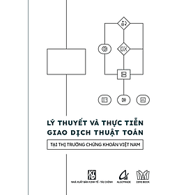 Lý thuyết và thực tiễn giao dịch thuật toán tại thị trường chứng khoán Việt Nam - Lý Tiễn