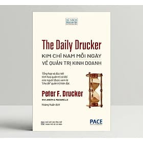 THE DAILY DRUCKER: Kim Chỉ Nam Mỗi Ngày Về Quản Trị Kinh Doanh - Peter F. Drucker, Joseph A. Maciariello - Hoàng Huấn dịch - Viện Pace - 