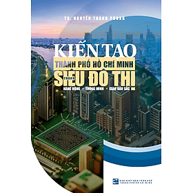 Sách Kiến Tạo Thành Phố Hồ Chí Minh Thành Siêu Đô Thị - Minh Minh
