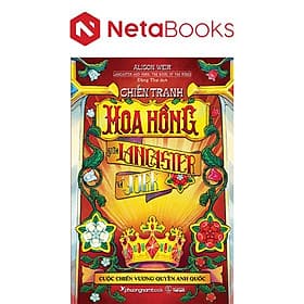 Chiến Tranh Hoa Hồng Giữa Lancaster Và York - Cuộc Chiến Vương Quyền Anh Quốc