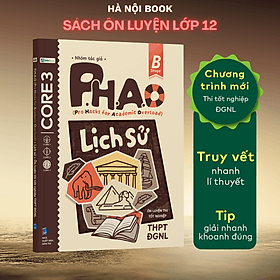 Sách P.H.A.O Lịch sử Ôn luyện thi tốt nghiệp THPT, ĐGNL - Trợ thủ đắc lực lấy gốc lí thuyết - Do