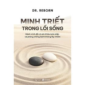 MINH TRIẾT TRONG LỐI SỐNG – Hành trình để có sức khoẻ toàn diện và phòng chống bệnh không lây nhiễm – Bác sĩ Nguyễn Quang Tuấn – Thái Hà Books – NXB Thế Giới - Minh