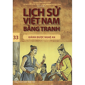 Sách Lịch Sử Việt Nam Bằng Tranh (Tập 33) - Giành Được Nghệ An - Việt An