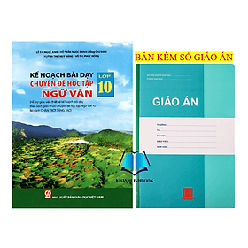 Kế hoạch bài dạy chuyên đề học tập Ngữ văn lớp 10 (bộ Chân trời sáng tạo) - Chà