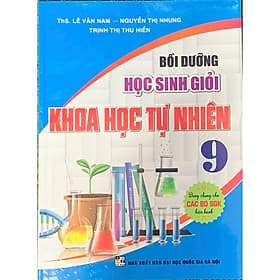 Bồi dưỡng học sinh giỏi Khoa Học Tự Nhiên 9 ( Dùng chung cho các bộ SGK hiện hành) (HA-MK) - Khoa