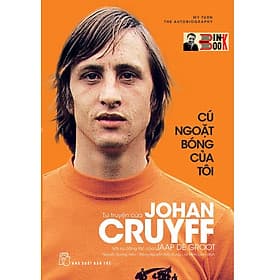CÚ NGOẶT BÓNG CỦA TÔI – Tự truyện của Johan Cruyff - Nguyễn Dương Hiếu, Đặng Nguyễn Hiếu Trung, Lê Minh Loan dịch - NXB Trẻ (bìa mềm) - Minh