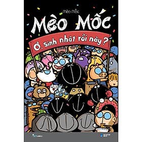 Sách Mèo Mốc: Ơ, Sinh Nhật Rồi Này? - Mèo Mốc