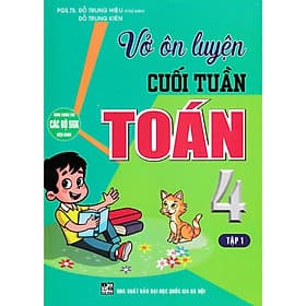 Vở Ôn Luyện Cuối Tuần Toán Lớp 4 - Tập 1 - Dùng Chung Cho Các Bộ SGK Hiện Hành - Hồng Ân - An