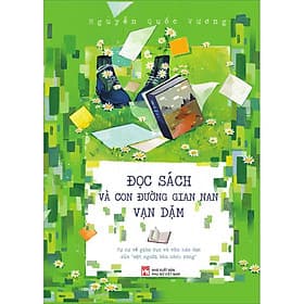 Đọc Sách Và Con Đường Gian Nan Vạn Dặm -Tự Sự Về Giáo Dục Và Văn Hóa Đọc Của “Một Người Bán Sách Rong” - Nhã Nam