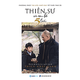 Thiền sư và em bé 5 tuổi - Tác giả: Thích Nhất Hạnh - những phương pháp trị liệu tổn thương - Saigon Books