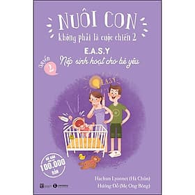 Sách Nuôi Con Không Phải Là Cuộc Chiến 2 - Cuốn 2: Easy - Nếp Sinh Hoạt Cho Bé Yêu (Tái Bản) - Bubu Huong